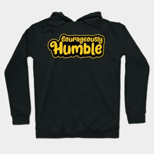 courageously humble Hoodie